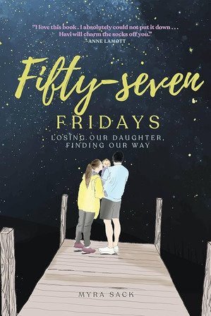 Fifty-seven Fridays: Losing Our Daughter, Finding Our Way, hosted by Myra Sack